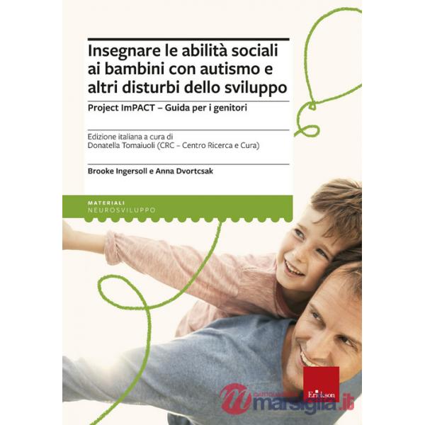Insegnare le abilità sociali ai bambini con autismo e altri disturbi dello sviluppo. Project imPACT. Guida per i genitori