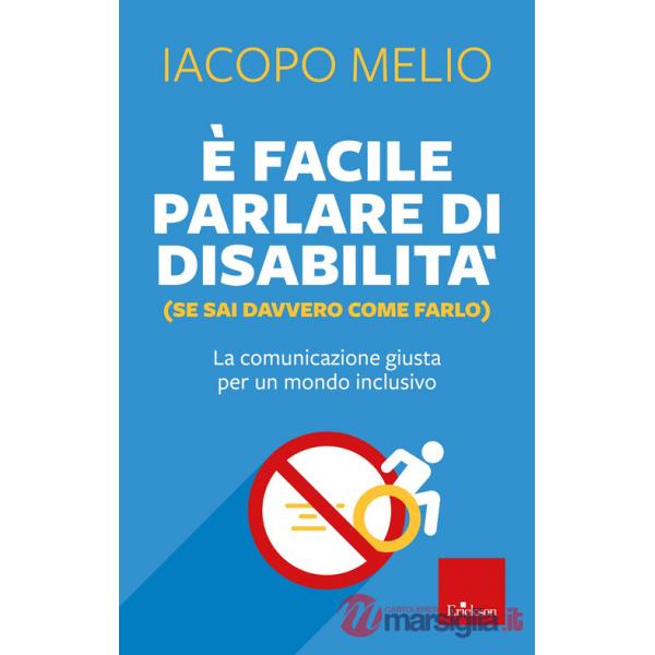 È facile parlare di disabilità (se sai davvero come farlo). La comunicazione giusta per un mondo inclusivo