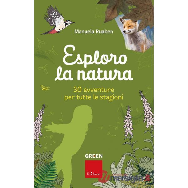 Esploro la natura. 30 avventure per tutte le stagioni