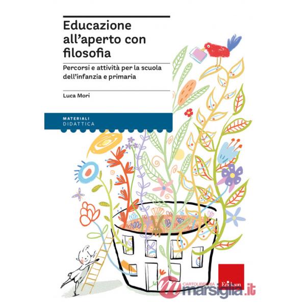 Educazione all'aperto con filosofia. Percorsi e attività per la scuola dell'infanzia e primaria