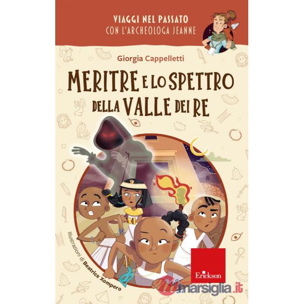 Meritre e lo spettro della Valle dei re. Viaggi nel passato con l'archeologa Jeanne