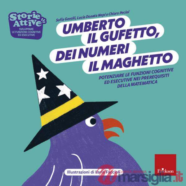 Umberto il gufetto, dei numeri il maghetto. Potenziare le funzioni cognitive ed esecutive nei prerequisiti della matematica
