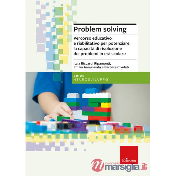 Problem solving. Percorso educativo e riabilitativo per potenziare la capacità di risoluzione dei problemi in età scolare
