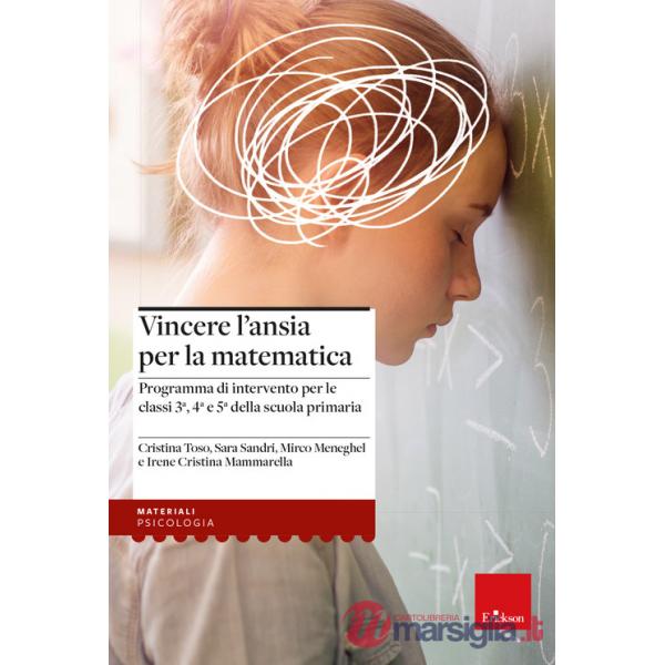 Vincere l'ansia per la matematica. Programma di intervento per le classi 3ª, 4ª e 5ª della scuola primaria
