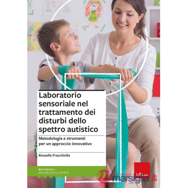 Laboratorio sensoriale nel trattamento dei disturbi dello spettro autistico. Metodologia e strumenti per un approccio innovativo