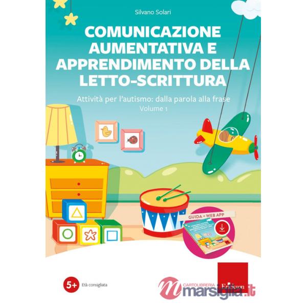 Comunicazione aumentativa e apprendimento della letto-scrittura. Attività per l'autismo: dalla parola alla frase. Con software. 