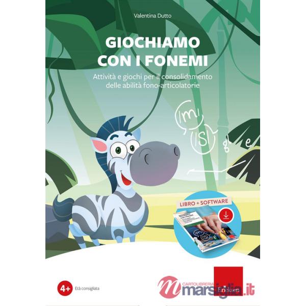 Giochiamo con i fonemi. Attività e giochi per il consolidamento delle abilità fono-articolatorie. Con software