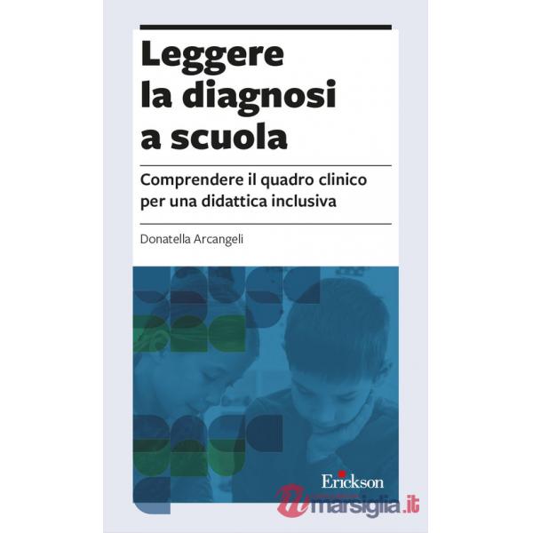 Leggere la diagnosi a scuola. Comprendere il quadro clinico per una didattica inclusiva