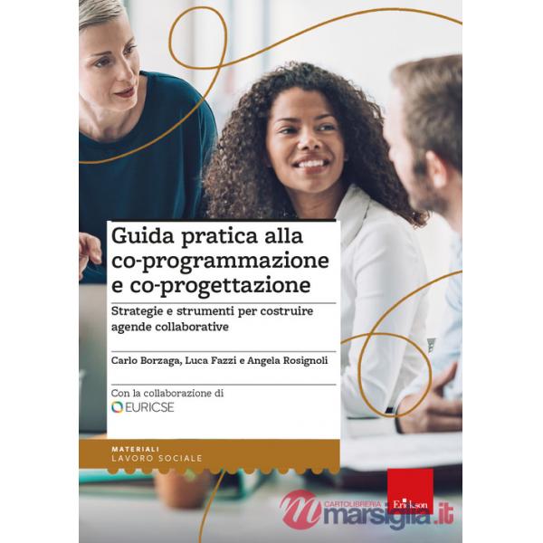 Guida pratica alla co-programmazione e co-progettazione. Strategie e strumenti per costruire agende collaborative