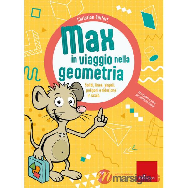 Max in viaggio nella geometria. Solidi, linee, angoli, poligoni e riduzione in scala