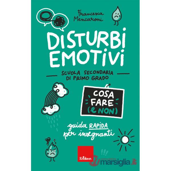 Disturbi emotivi. Cosa fare (e non). Guida rapida per insegnanti. Scuola secondaria di primo grado