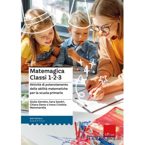 Matemagica Classi 1-2-3. Attività di potenziamento delle abilità matematiche per la scuola primaria
