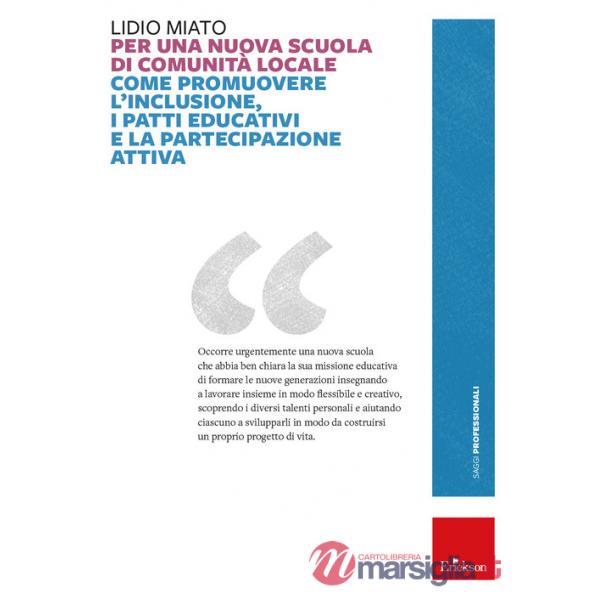 Per una nuova scuola di comunità locale. Come promuovere l'inclusione, i patti educativi e la partecipazione attiva