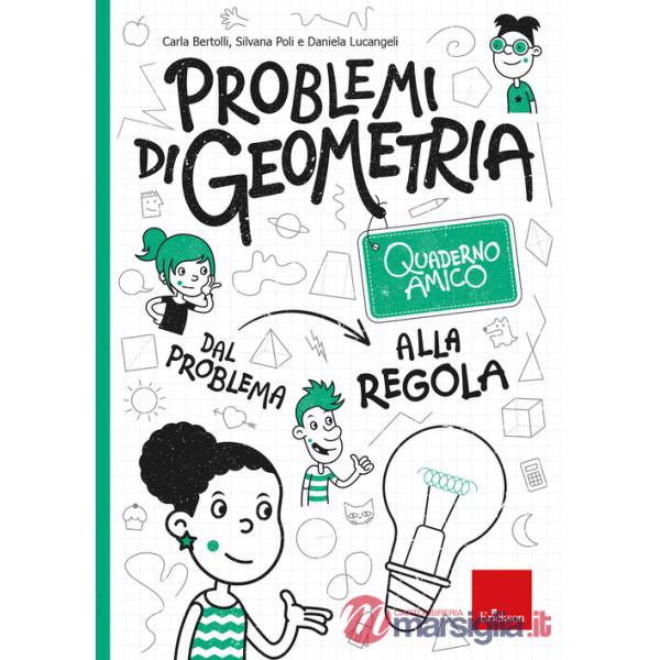 Problemi di geometria. Dal problema alla regola. Quaderno amico