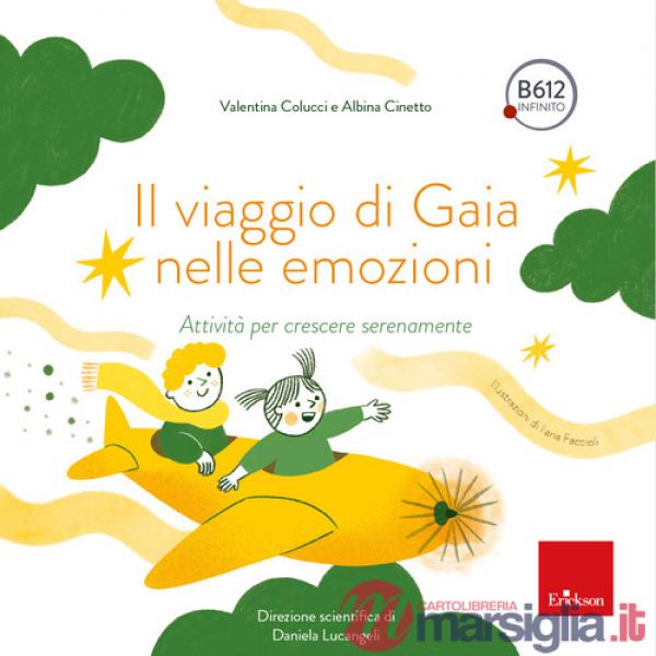 Viaggio di Gaia nelle emozioni. Attività per crescere serenamente (Il)