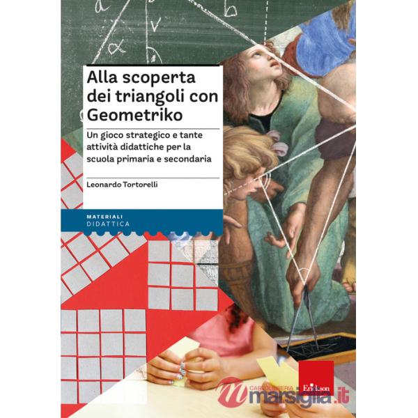 Alla scoperta dei triangoli con Geometriko. Un gioco strategico e tante attività didattiche per la scuola primaria e secondaria.