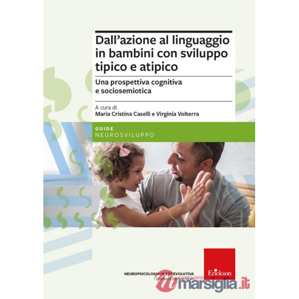 Dall'azione al linguaggio in bambini con sviluppo tipico e atipico. Una prospettiva cognitiva e sociosemiotica