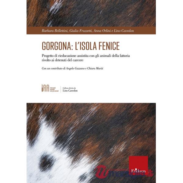 Gorgona: l'isola fenice. Progetto di rieducazione assistita con gli animali della fattoria rivolto ai detenuti del carcere