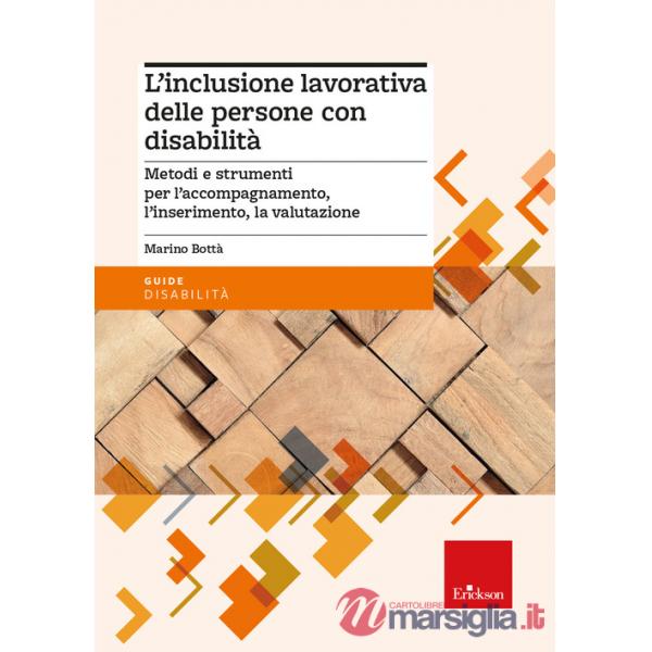 Inclusione lavorativa delle persone con disabilità. Metodi e strumenti per l'accompagnamento, l'inserimento, la valutazione (L')