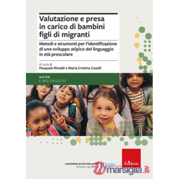 Valutazione e presa in carico di bambini figli di migranti. Metodi e strumenti per l'identificazione di uno sviluppo atipico del