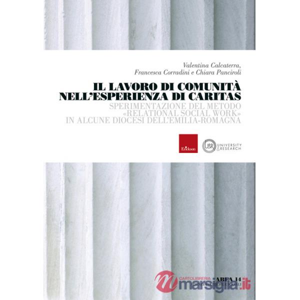 Lavoro di comunità nell'esperienza di Caritas. Sperimentazione del metodo «relational social work» in alcune diocesi dell'Emilia