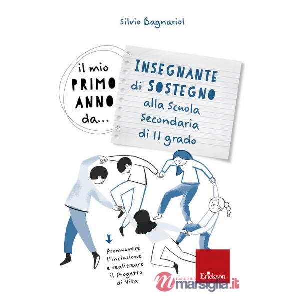 Mio primo anno da... Insegnante di sostegno alla secondaria di II grado. Promuovere l'inclusione e realizzare il progetto di vit