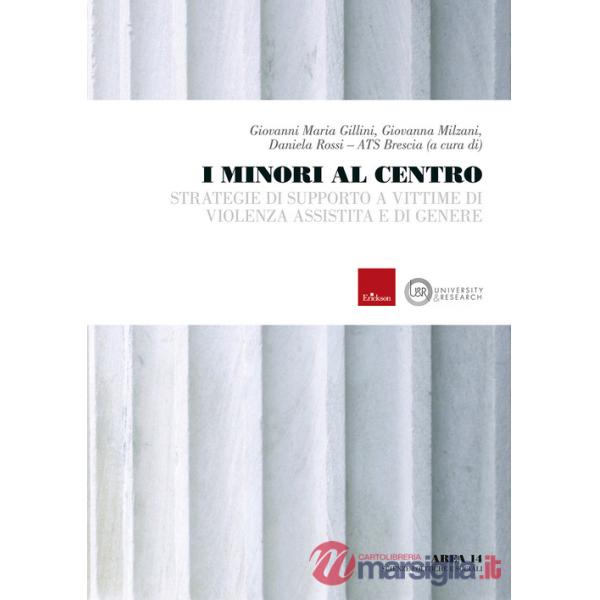 Minori al centro. Strategie di supporto a vittime di violenza assistita e di genere (I)