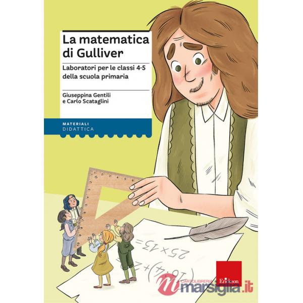 Matematica di Gulliver. Laboratori per le classi 4-5 della scuola primaria (La)
