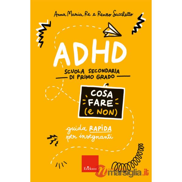 ADHD cosa fare (e non). Scuola secondaria di primo grado. Guida rapida per insegnanti