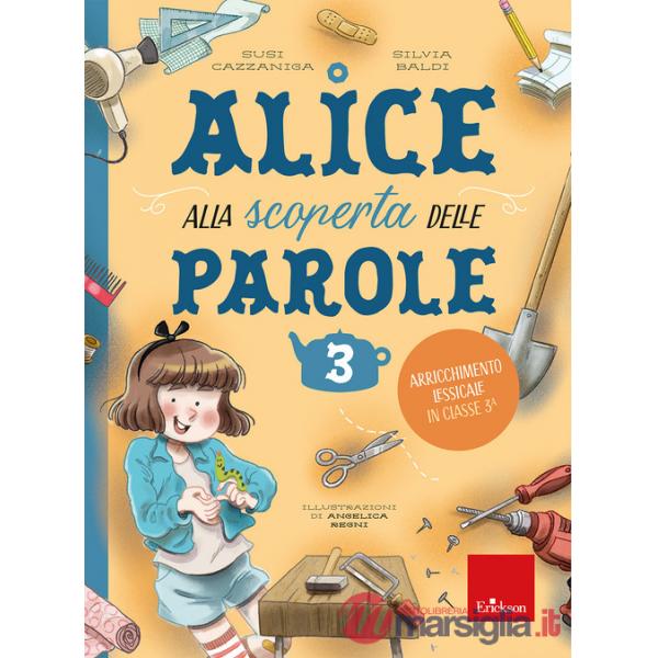 Alice alla scoperta delle parole. Vol. 3: Arricchimento lessicale in classe 3ª