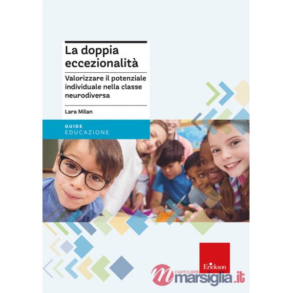 Doppia eccezionalità. Valorizzare il potenziale individuale nella classe neurodiversa (La)