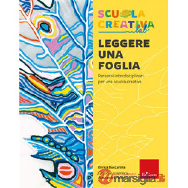 Leggere una foglia. Percorsi interdisciplinari per una scuola creativa