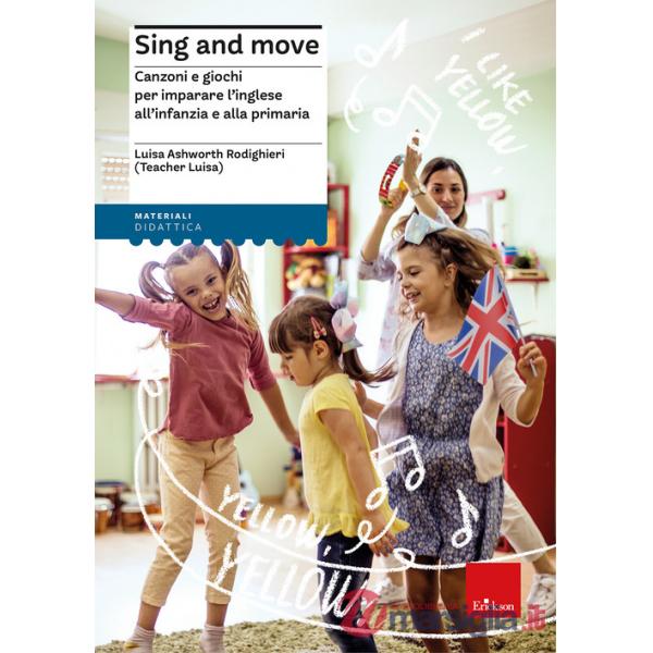 Sing and move. Canzoni e giochi per imparare l'inglese all'infanzia e alla primaria