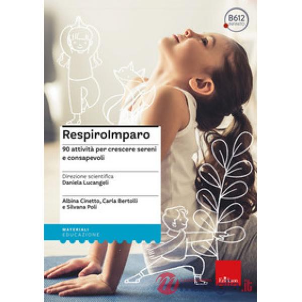 RespiroImparo. 90 attività per crescere sereni e consapevoli. Con Fascicolo