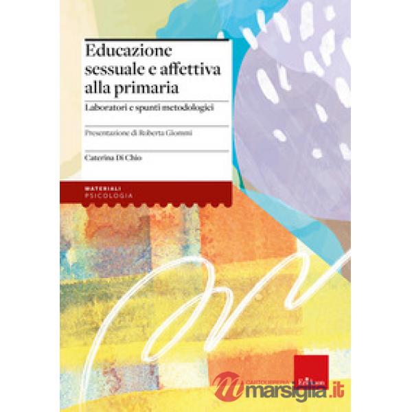 Educazione sessuale e affettiva alla primaria. Laboratori e spunti metodologici