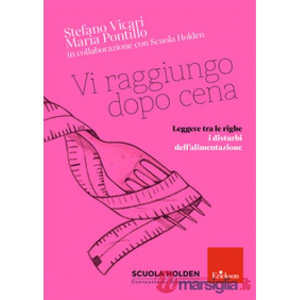 Vi raggiungo dopo cena. Leggere tra le righe i disturbi dell'alimentazione