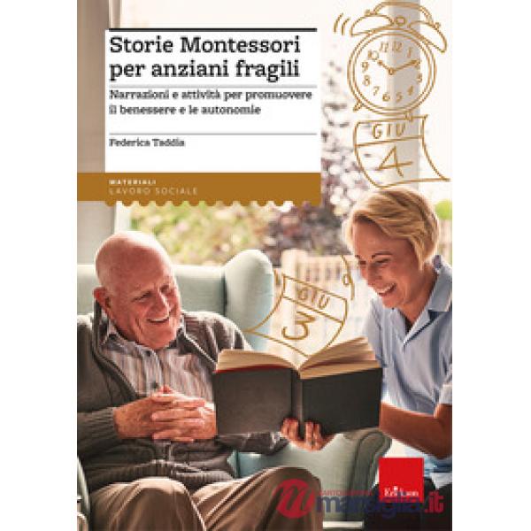 Storie Montessori per anziani fragili. Narrazioni e attività per promuovere il benessere e le autonomie