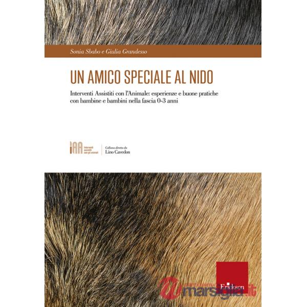 Amico speciale al nido. Interventi assistiti con l'animale: esperienze e buone pratiche con bambine e bambini nella fascia 0-3 a