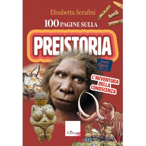 100 pagine sulla preistoria. L'avventura della conoscenza