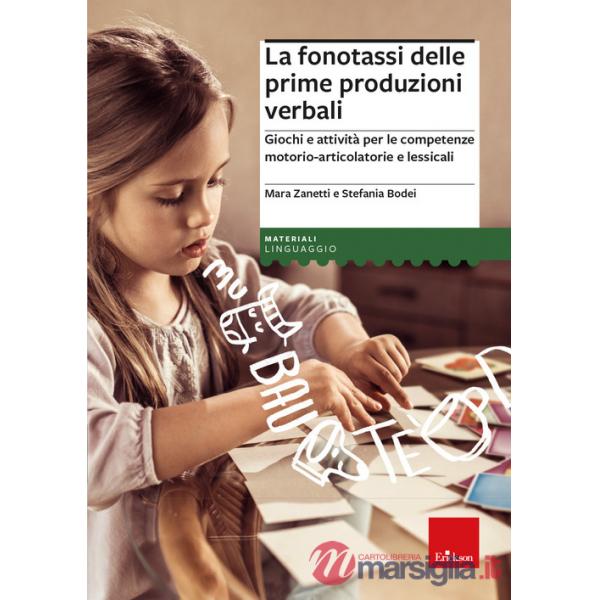 Fonotassi delle prime produzioni verbali. Giochi e attività per le competenze motorio-articolatorie e lessicali (La)