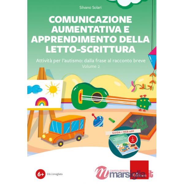 Comunicazione aumentativa e apprendimento della letto-scrittura. Con app. Vol. 2: Attività per l'autismo: dalla frase al raccont