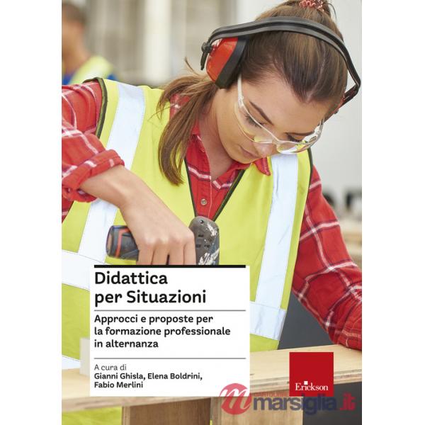 Didattica per situazioni. Approcci e proposte per la formazione professionale in alternanza