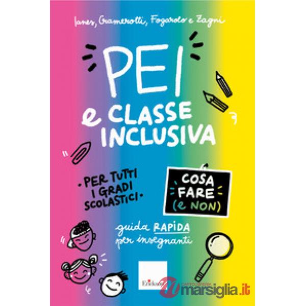 PEI e classe inclusiva. Cosa fare (e non). Guida rapida per insegnanti. Per tutti i gradi scolastici. Aggiornato D.M. 153/2023