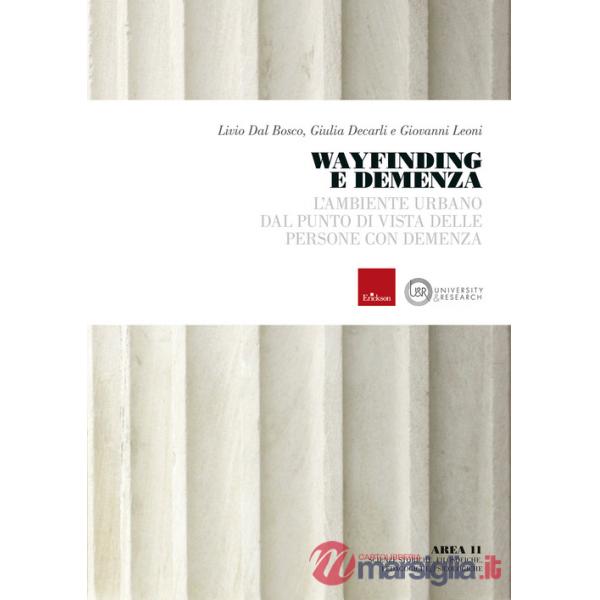 Wayfinding e demenza. L'ambiente urbano dal punto di vista delle persone con demenza