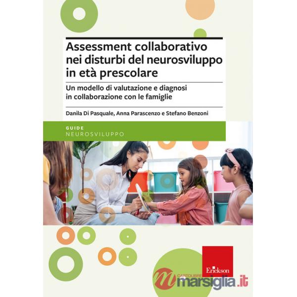 Assessment collaborativo nei disturbi del neurosviluppo in età prescolare. Un modello di valutazione e diagnosi in collaborazion