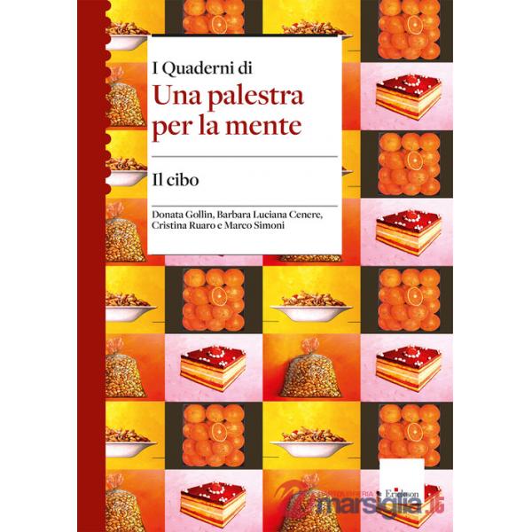 Cibo. I quaderni di una palestra per la mente (Il)