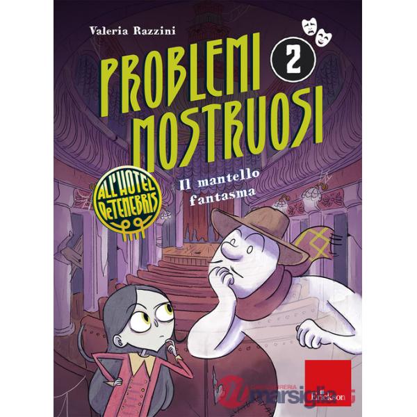 Mantello fantasma. Problemi mostruosi all'hotel De Tenebris. Con mappa degli ambienti da esplorare e griglia dei sospettati. Con