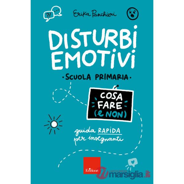 Disturbi emotivi. Cosa fare (e non). Guida rapida per insegnanti. Scuola Primaria