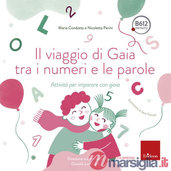 Viaggio di Gaia tra i numeri e le parole. Attività per imparare con gioia (Il)