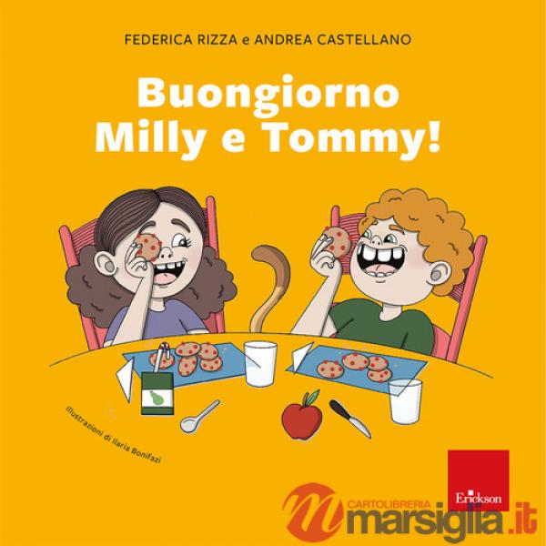 Buongiorno Milly e Tommy!